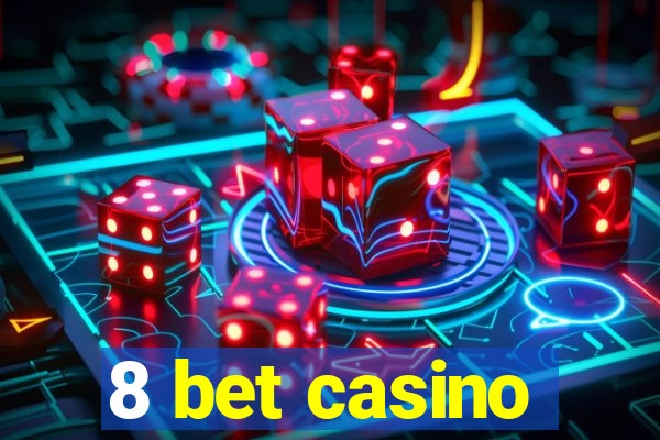 8 bet casino